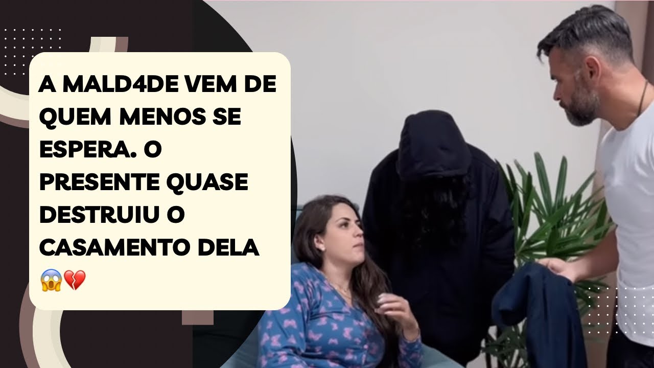 A mald4de vem de quem menos se espera. O presente quase destruiu o casamento dela 😱💔