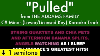 'Pulled' (Lower/Licensed Version Key) from The Addams Family (C# Minor) - Karaoke Track with Lyrics