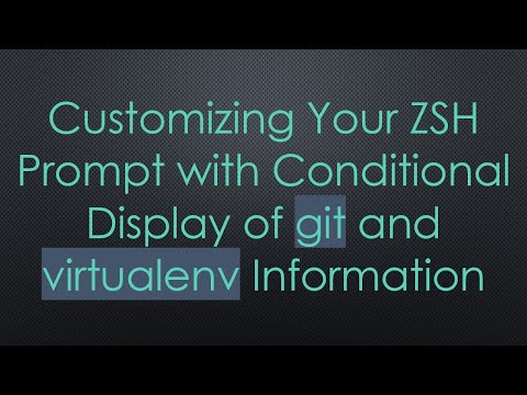 Customizing Your ZSH Prompt with Conditional Display of git and virtualenv Information
