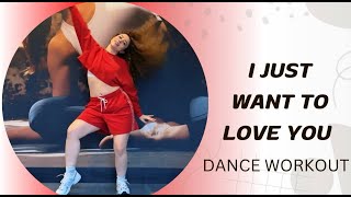 I Just Want To Love . Dance Workout