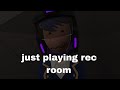 just playing rec room