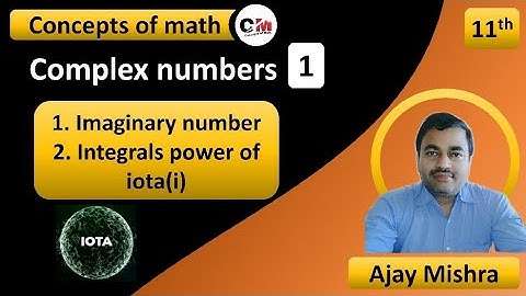 Chapter:-Complex Number | Class:-11 | Lecture:-1 | Topic:-Imaginary Number, Integrals power of iota