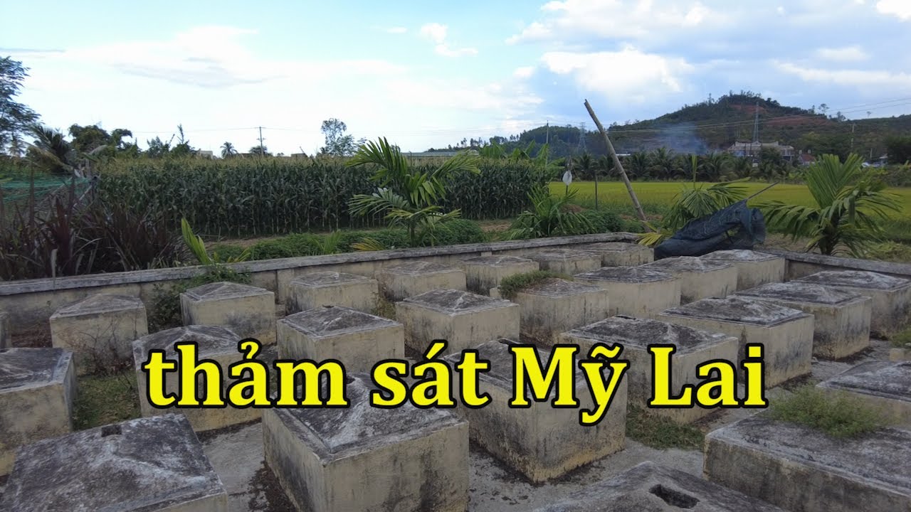 Thảm sát Mỹ Lai (Sơn Mỹ) năm 1968. Nỗi đau còn đó.