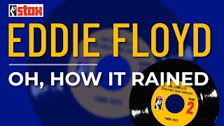 Video thumbnail of "Eddie Floyd - Oh, How It Rained (Official Audio)"