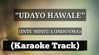 Video thumbnail of "Udayo Hawale | Karaoke Track | Intu Mintu LondonMa | With Lyrics | (Unplugged)"
