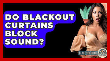 Do Blackout Curtains Block Sound? - Style Your Decor