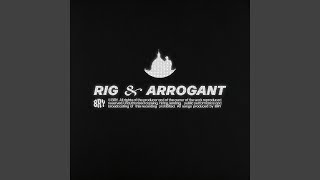 Rig & Arrogant