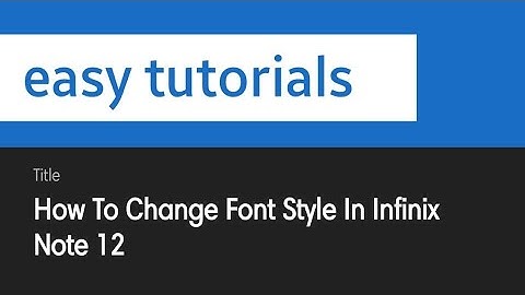 How To Change Font Style In Infinix Note 12