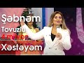 Şəbnəm Tovuzlu - Xəstəyəm (Şou ATV)