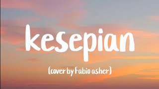 Kesepian - Digta (Cover by Fabio Asher) | lyrics