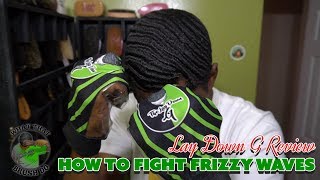How to Fight Frizz in your 360 Waves: Plastic Bag Method | Lay Down G Review