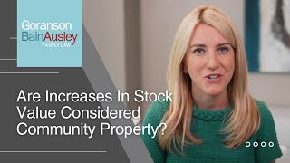 Are Increases in Stock Value Considered Community Property in a Divorce? by Goranson Bain Ausley 20 views 1 month ago 1 minute, 5 seconds