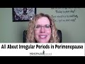 All About Irregular Periods in Perimenopause