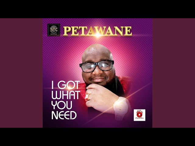 Petawane (New York, New York) - I Got What You Need