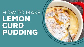 Blast from the Past: Lemon Curd Pudding Recipe | Best Lemon Dessert Recipes