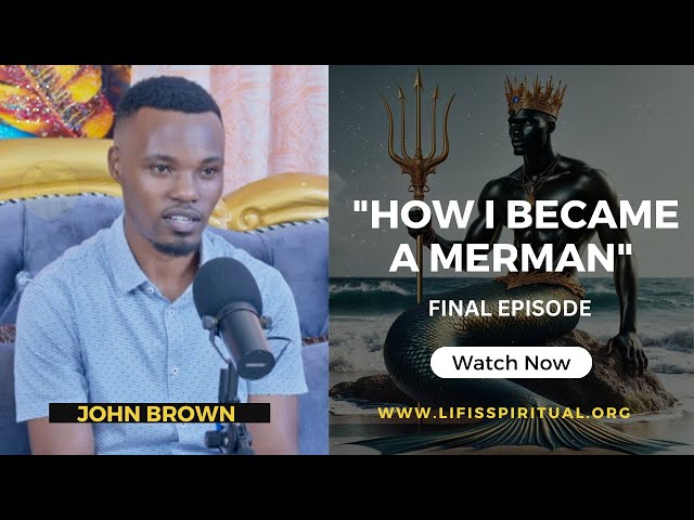 LIFE IS SPIRITUAL PRESENTS: REAL LIFE TESTIMONIES -  HOW I BECAME A MERMAN PART 4 FULL VIDEO class=