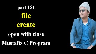 file create open close c program | part151 | c program file tutorial |mostafiz c program file | file