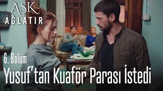 Nalan, Yusuf'tan kuaför parası istedi - Aşk Ağlatır 6. Bölüm