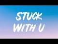 Ariana Grande - Stuck with U (Lyrics) Feat. Justin Bieber