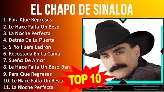 El Chapo de Sinaloa 2023  10 Grandes Exitos  Para Que Regreses, Le Hace Falta Un Beso, La Noch...