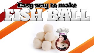 Easiest way to make Fishballs (鱼丸)