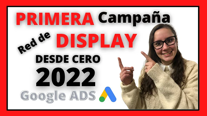 TUTORIAL - Google ADSRed de DISPLAY CAMPAA 2022