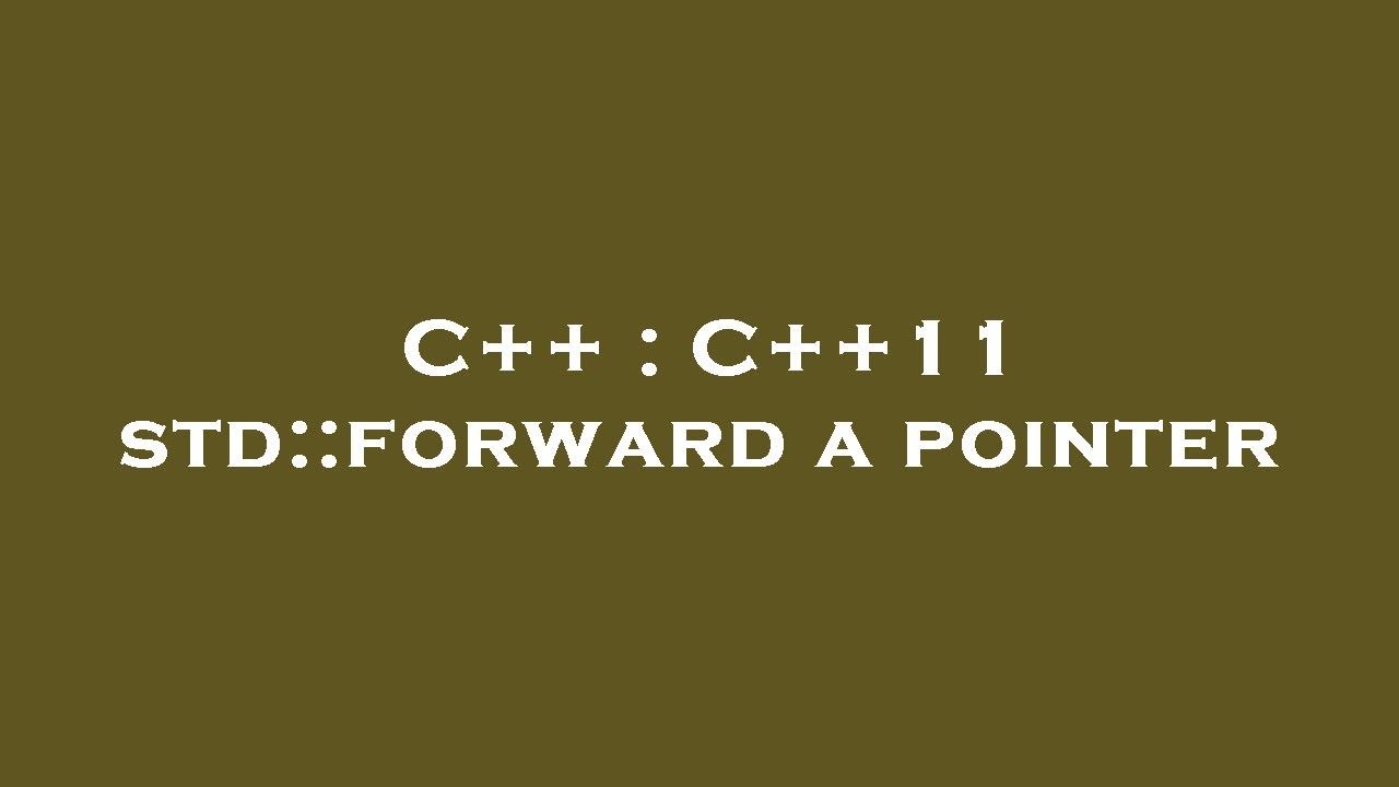 C++ : C++11 std::forward a pointer - YouTube