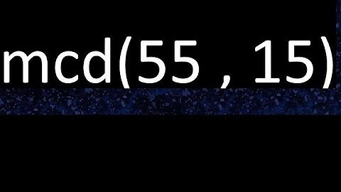 mcd 55 y 15 , maximo comun divisor , mcd(55 , 15) como se halla , ejemplos