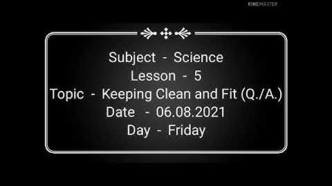 Science/Lesson-5/Keeping Clean And Fit (Q./A.)