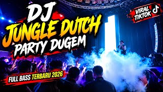 DJ JUNGLE DUTCH PARTY 🔥 DUGEM TERBARU 2026 | VIRAL TIKTOK