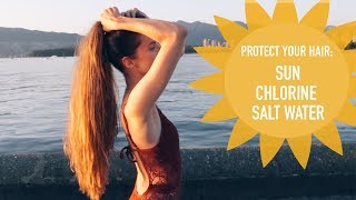 PROTECT YOUR HAIR FROM SUN, SALT WATER AND CHLORINE! Summer Haircare Tips