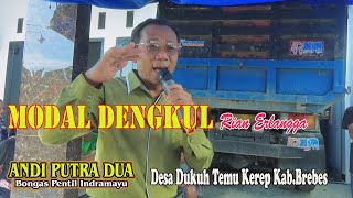 ANDI PUTRA 2| MODAL DENGKUL|RIAN ERLANGGA|DS DUKUH TEMU KEREP KEC LARANGAN KAB BREBES