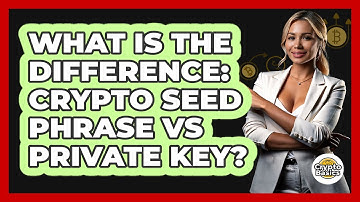 What Is The Difference: Crypto Seed Phrase Vs Private Key? - CryptoBasics360.com