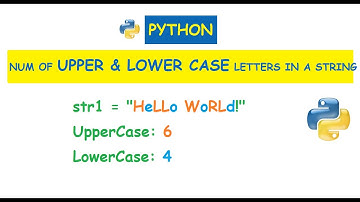 Python : Calculate number of Upper case and Lower case letters in a string