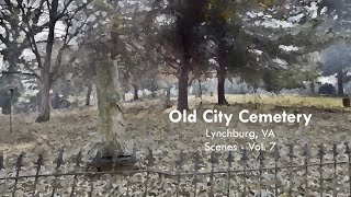 Old City Cemetery - Lynchburg, VA - Scenes Vol. 7