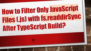 How to Filter Only JavaScript Files (.js) with fs.readdirSync After TypeScript Build?
