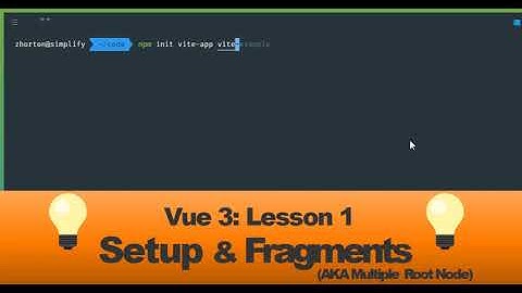 Vue 3 Crash Course: Lesson 1 ~ Setup & Multiple Root Nodes (Aka Fragments)