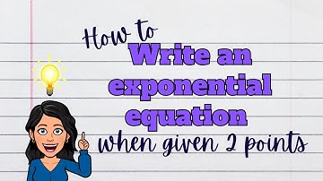 Write an Exponential Equation when Given 2 Points