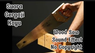 Suara Gergaji Kayu| Wood Saw Sound Effect No Copyright