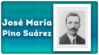 Biografía De José María Pino Suárez - Resumida Y Fácil.