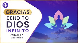 GRACIAS BENDITO DIOS INFINITO - Afirmación Poderosa