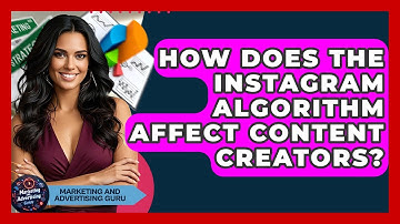 How Does The Instagram Algorithm Affect Content Creators? | Marketing and Advertising Guru