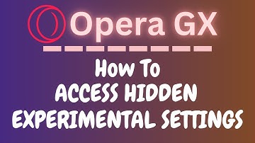How to Access the Hidden Experimental Settings (Flags) In The Opera GX Web Browser | PC Tutorial