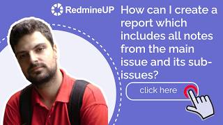 Printing all the notes of a main issue and its sub-issue via the Redmine Reporter plugin