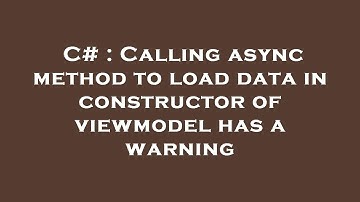 C# : Calling async method to load data in constructor of viewmodel has a warning