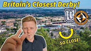 Dundee - The Closest Derby in the UK! Dundee FC & Dundee United