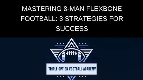 Mastering 8-Man Flexbone Football: 3 Strategies for Success
