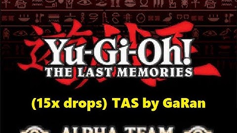 Yu-Gi-Oh! The Last Memories (15x) Tool-Assisted Speed run by GaRan