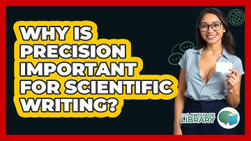 Why Is Precision Important For Scientific Writing? - The Language Library