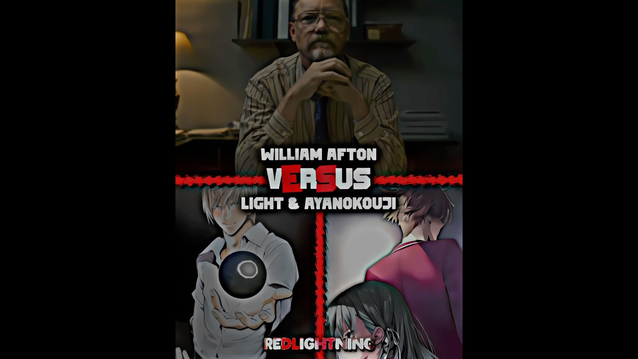 Light Yagami & Kiyotaka Ayanokouji vs William Afton || Death Note & Classroom of The Elite vs FNAF